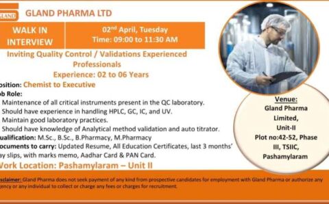Gland Pharma Ltd walk-in interview for QC/ Validations on 2nd April 2024